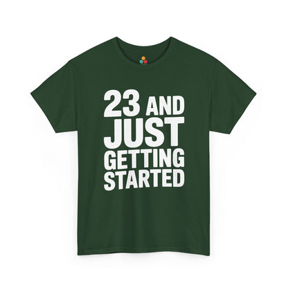 23 and just getting started bold white typography design on black background.  Forest Green Tee Shirt

