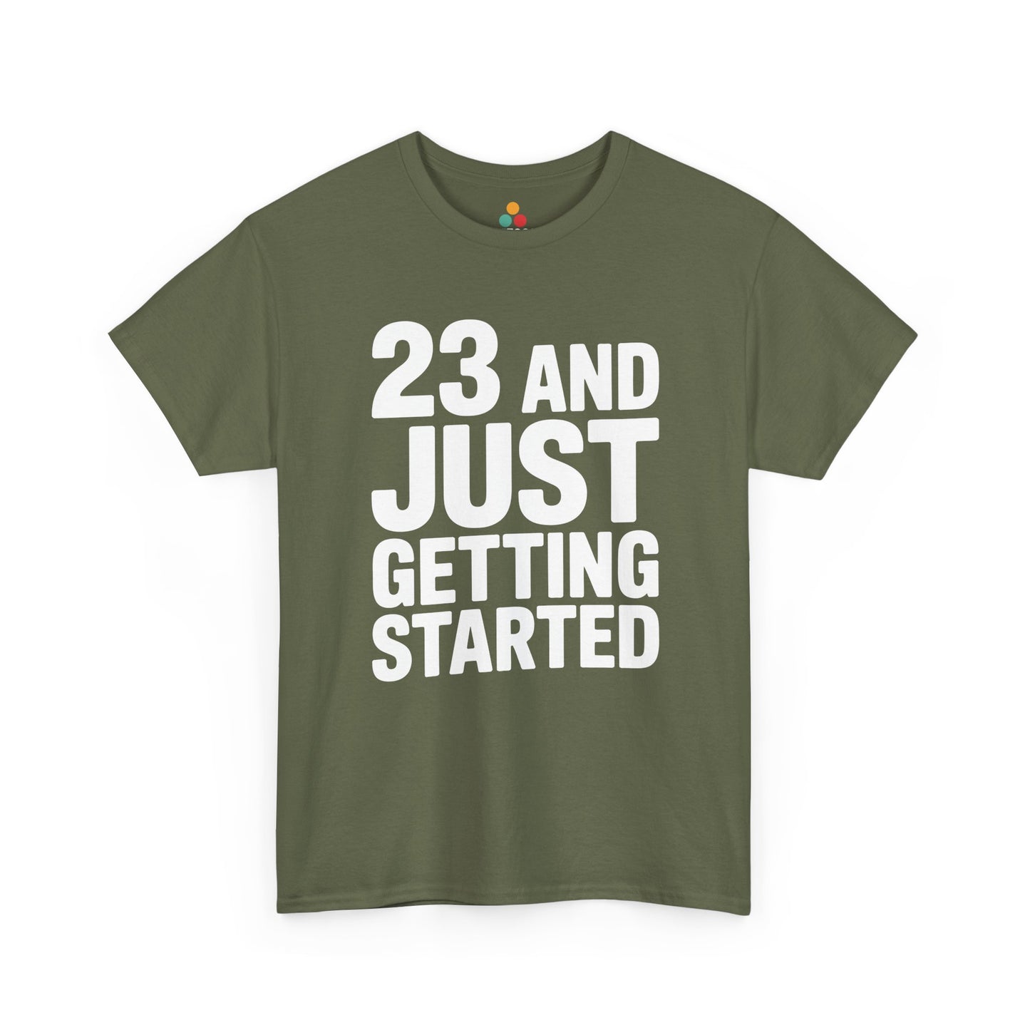 23 and just getting started bold white typography design on black background. Green Tee Shirt

