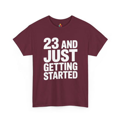 23 and just getting started bold white typography design on black background. Maroon Tee Shirt

