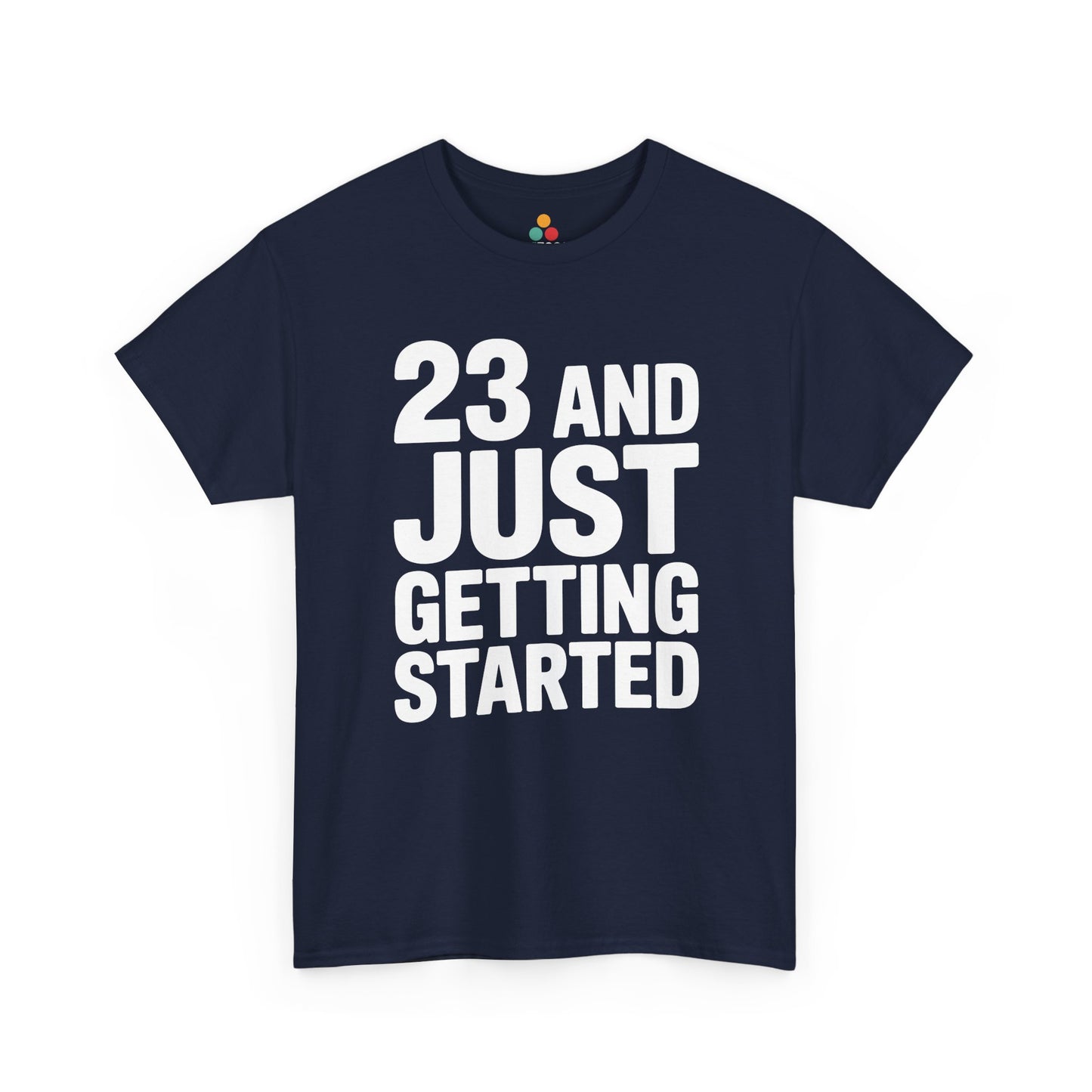 23 and just getting started bold white typography design on black background. Navy  Blue  Tee Shirt


