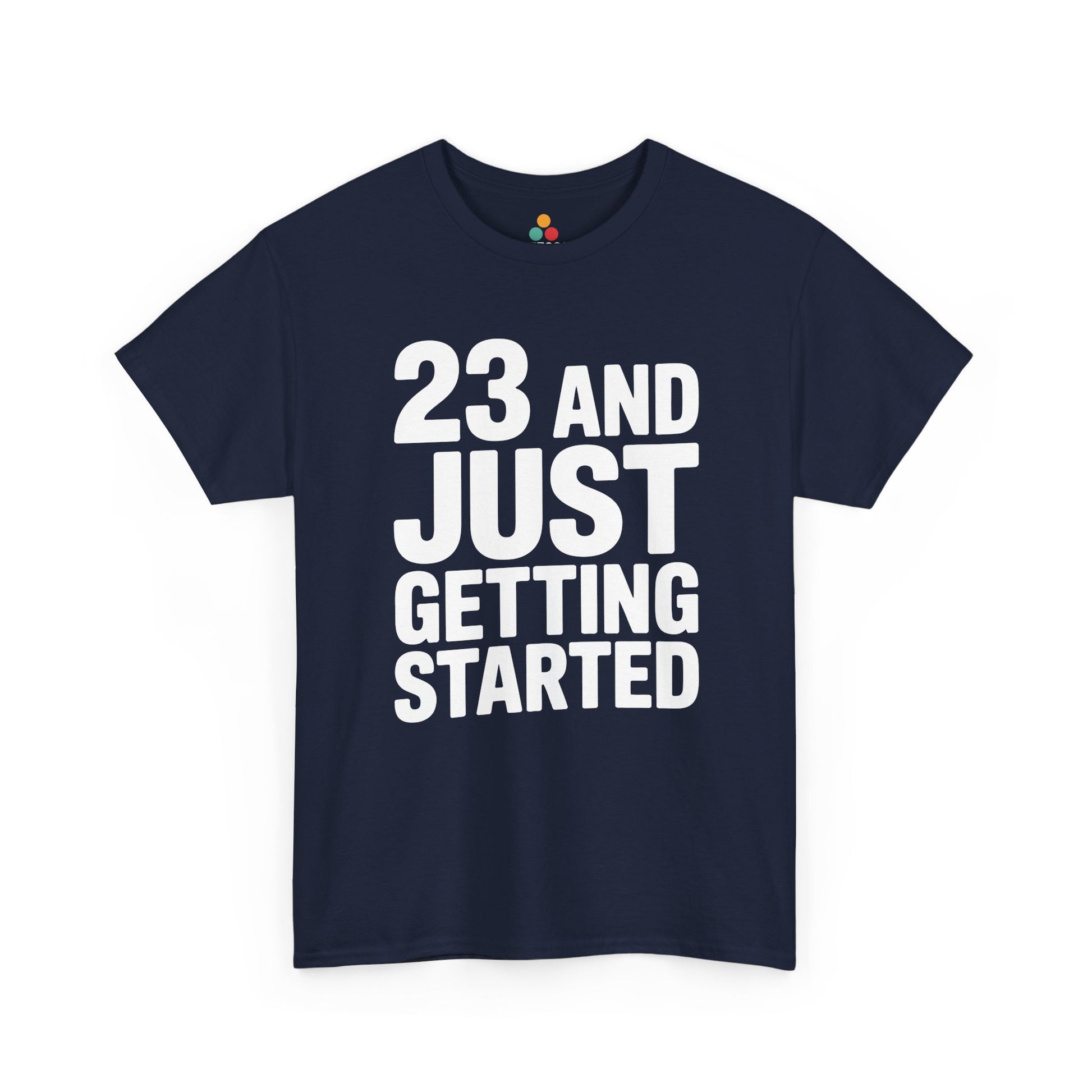 23 and just getting started bold white typography design on black background. Navy  Blue  Tee Shirt

