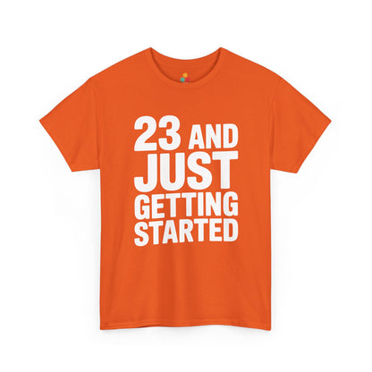23 and just getting started bold white typography design on black background. Orange Tee Shirt

