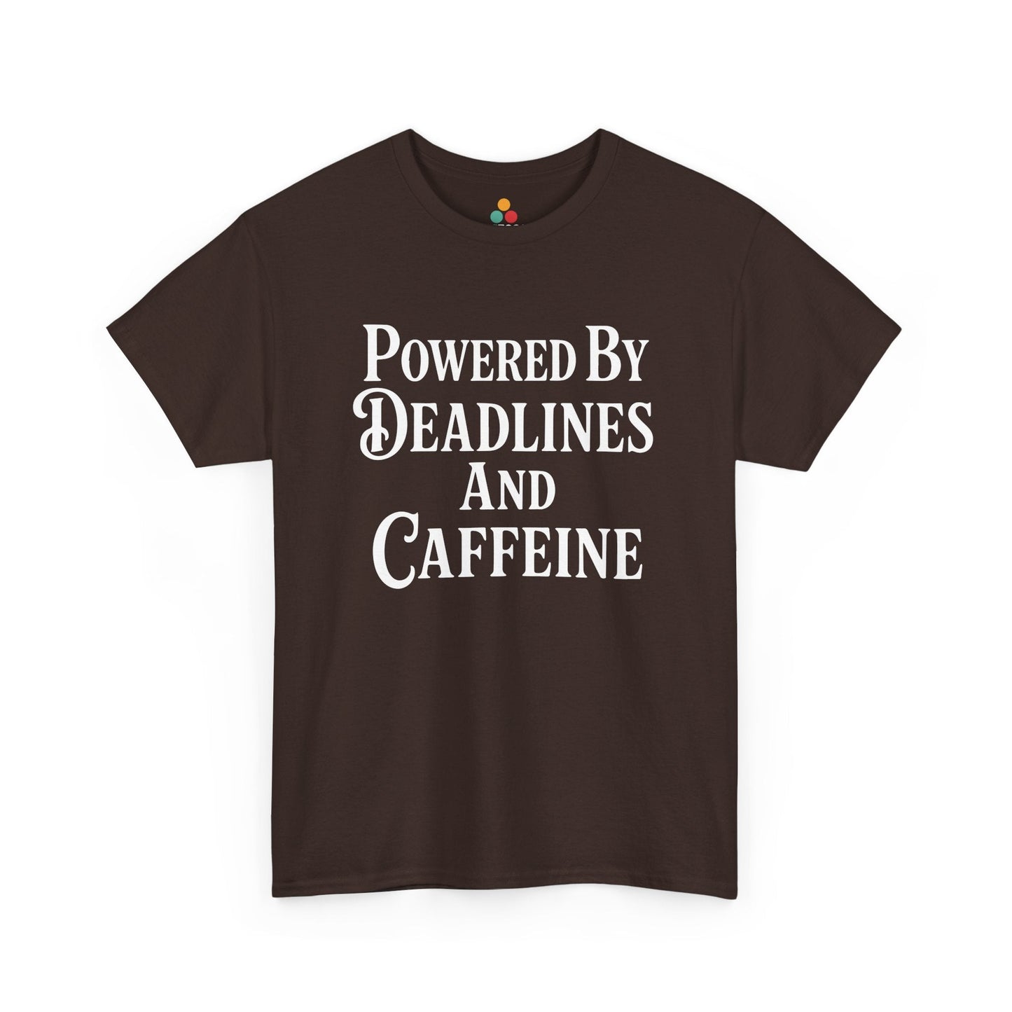 Powered By Deadlines and Caffeine Shirt — Funny Work Hustle Tee TEEZOCA