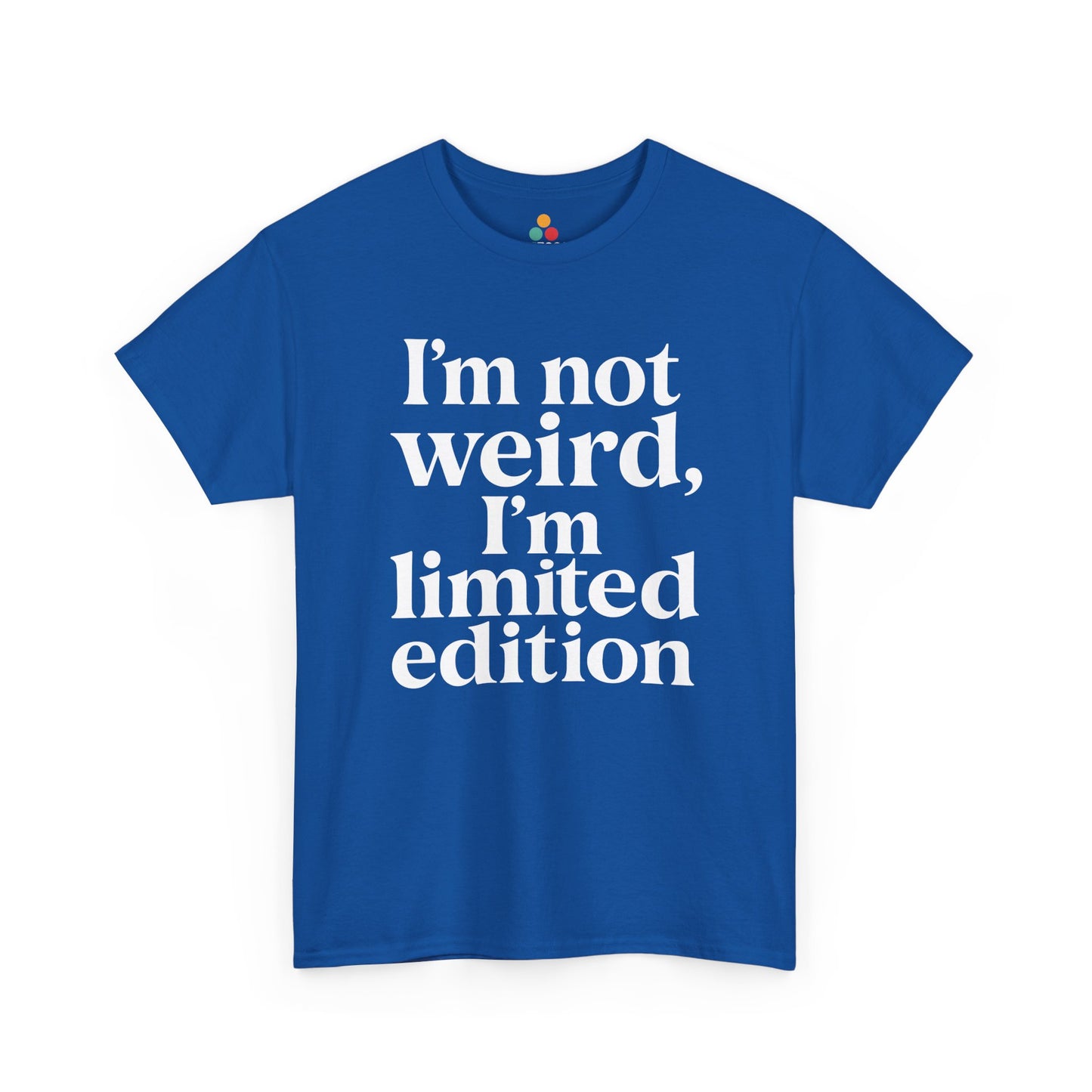 “Teezoca I’m Not Weird I’m Limited Edition t-shirt, minimalist confident quote design, royal blue tee, front view.”

