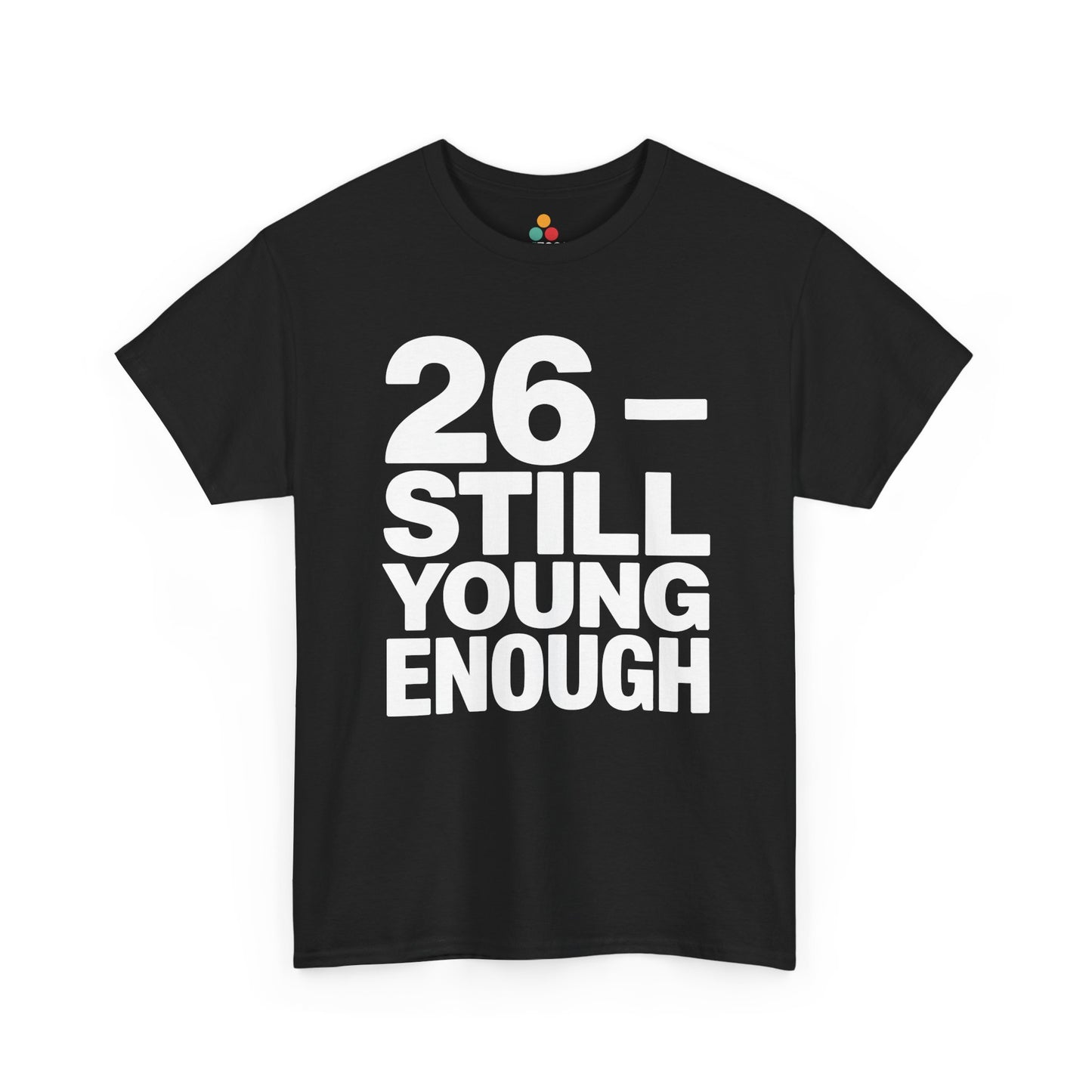 26 still young enough bold white typography design on black background, funny 26th birthday theme.​

