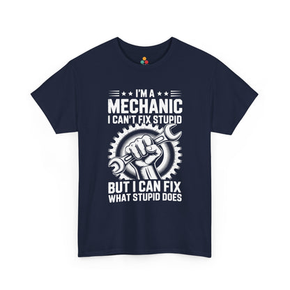 “Teezoca I’m a Mechanic I Can’t Fix Stupid But I Can Fix What Stupid Does shirt, bold shop humor graphic, navy blue tee, front.”


