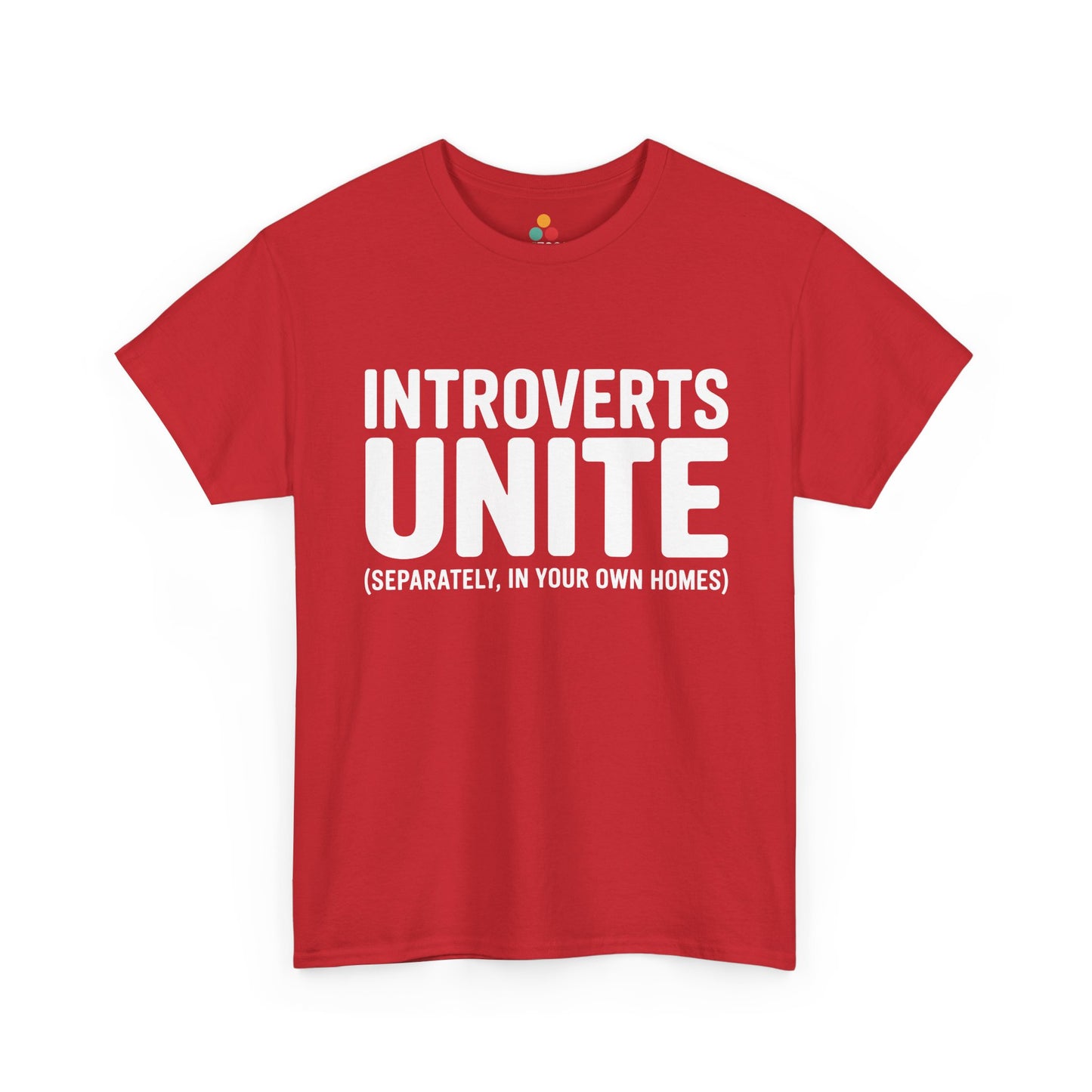 Red t-shirt with white text 'INTROVERTS UNITE (SEPARATELY, IN YOUR OWN HOMES)' on a white background | TEEZOCA
