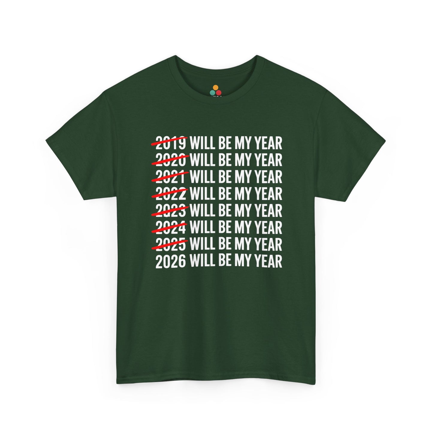 Green t-shirt with text '2019 WILL BE MY YEAR' to '2026 WILL BE MY YEAR' on a white background