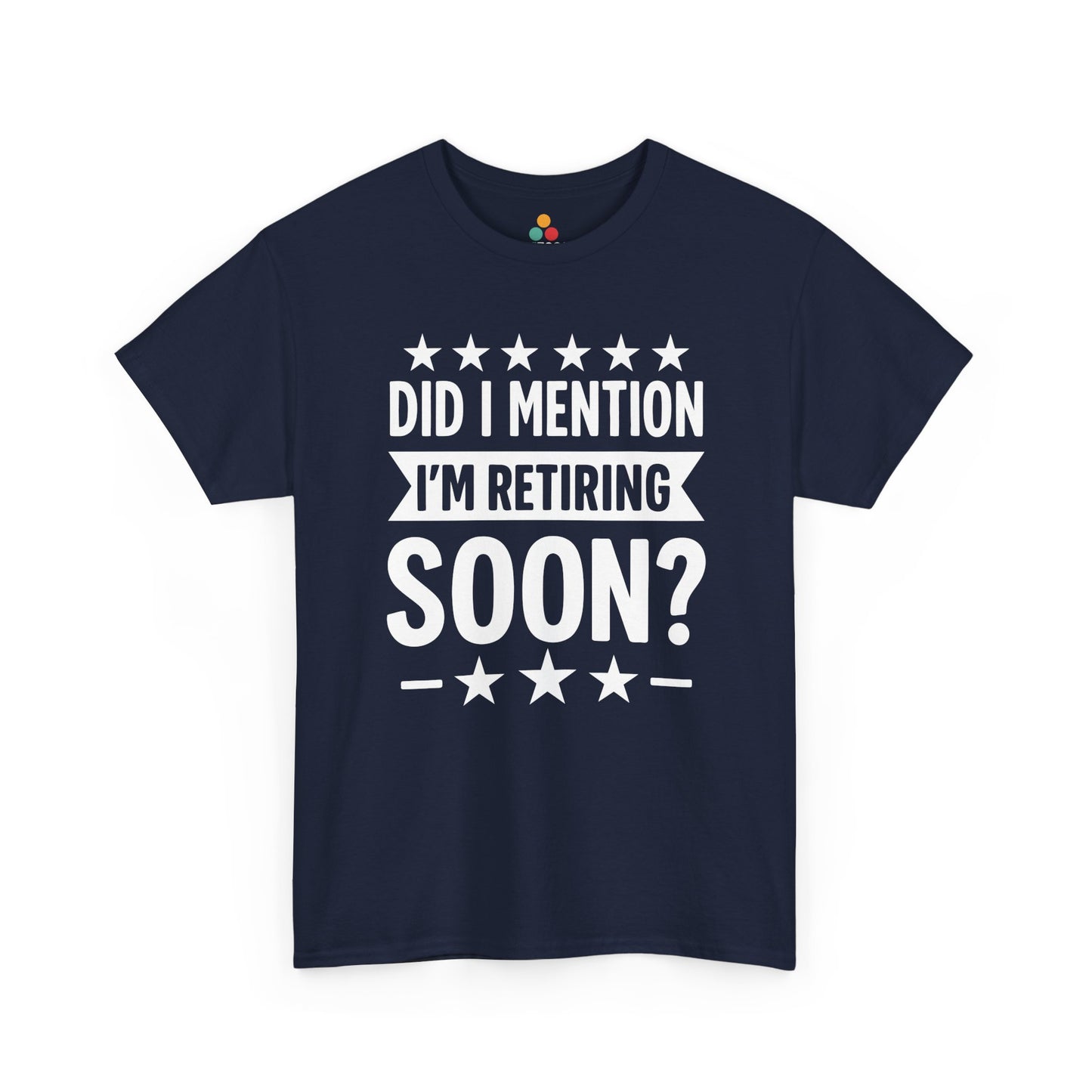 “Navy blue ‘Did I Mention I’m Retiring Soon?’ graphic tee with star accents, flat display.”
