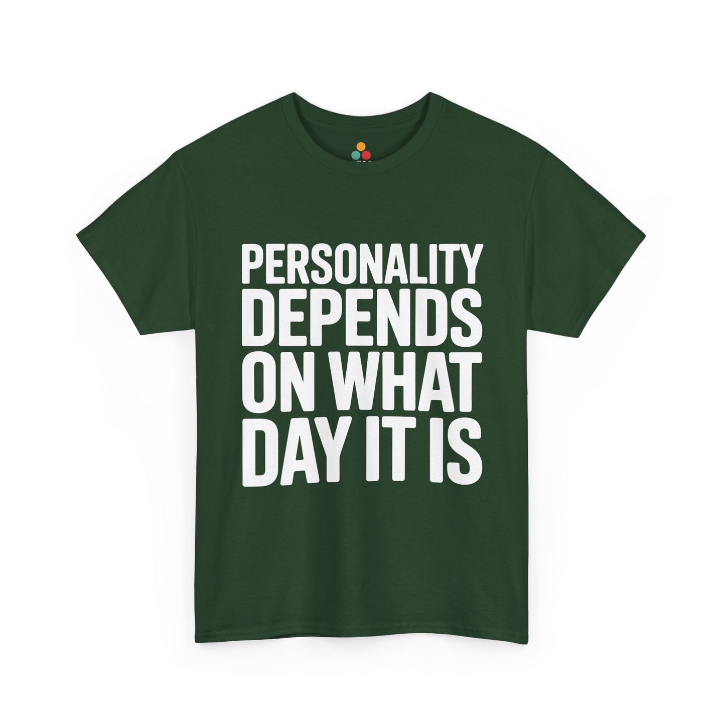 Green t-shirt with white text 'Personality depends on what day it is' on a white background | TEEZOCA