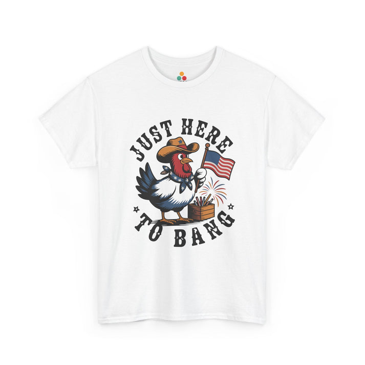 Funny Rooster Shirt — Just Here to Bang 4th of July T-shirt