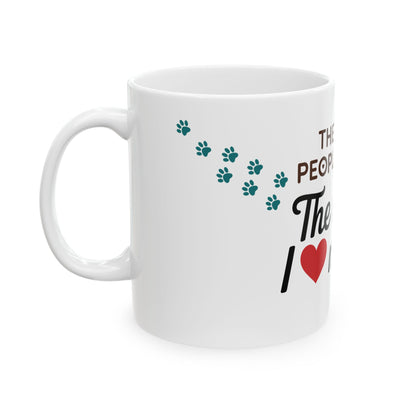 TEEZOCA coffee mug with The More People I Meet The More I Love My Dog sentimental design