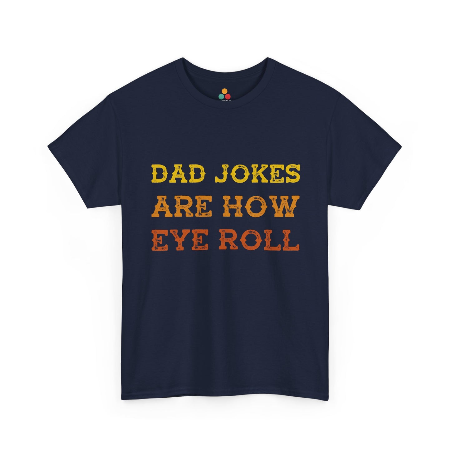 TEEZOCA Navy blue t-shirt with 'Dad jokes are how eye roll' text in yellow and orange on a white background