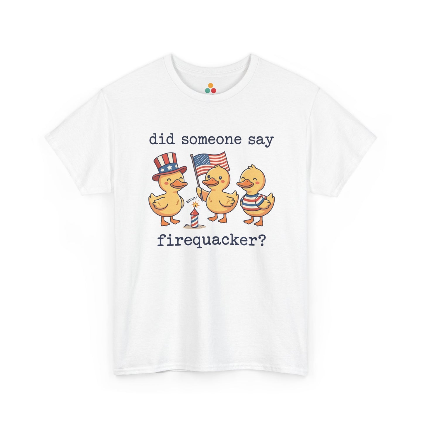 Did Someone Say Firequacker T-Shirt – Funny Patriotic Duck 4th of July 2026 USA 250th Anniversary Tee | TEEZOCA 