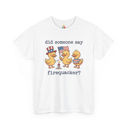 Did Someone Say Firequacker T-Shirt – Funny Patriotic Duck 4th of July 2026 USA 250th Anniversary Tee | TEEZOCA 