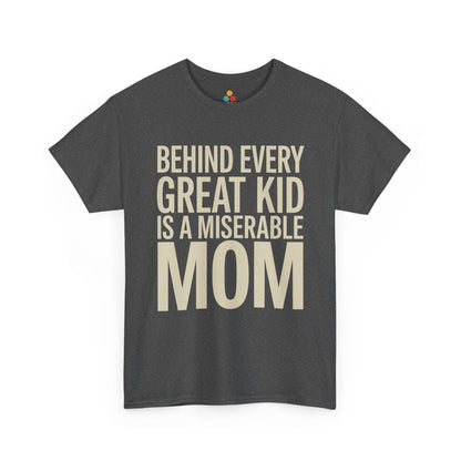 TEEZOCA dark gray “Behind Every Great Kid Is A Miserable Mom” parenting humor t‑shirt shown flat.