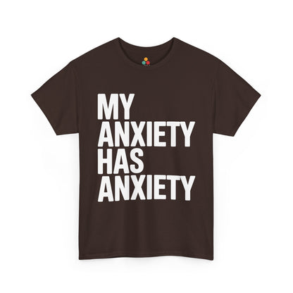 Brown t-shirt with 'MY ANXIETY HAS ANXIETY' text on a white background | TEEZOCA