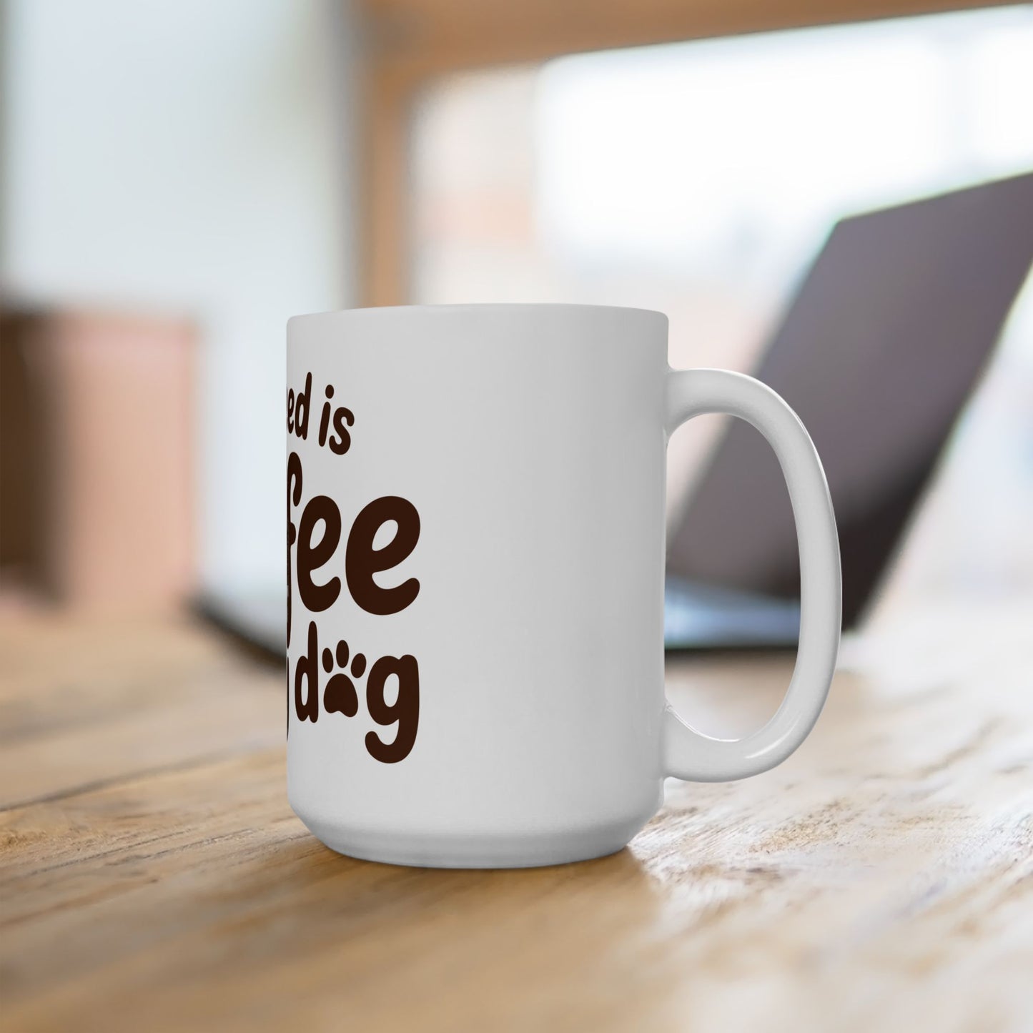 TEEZOCA mug design expressing All I Need Is Coffee and My Dog lifestyle