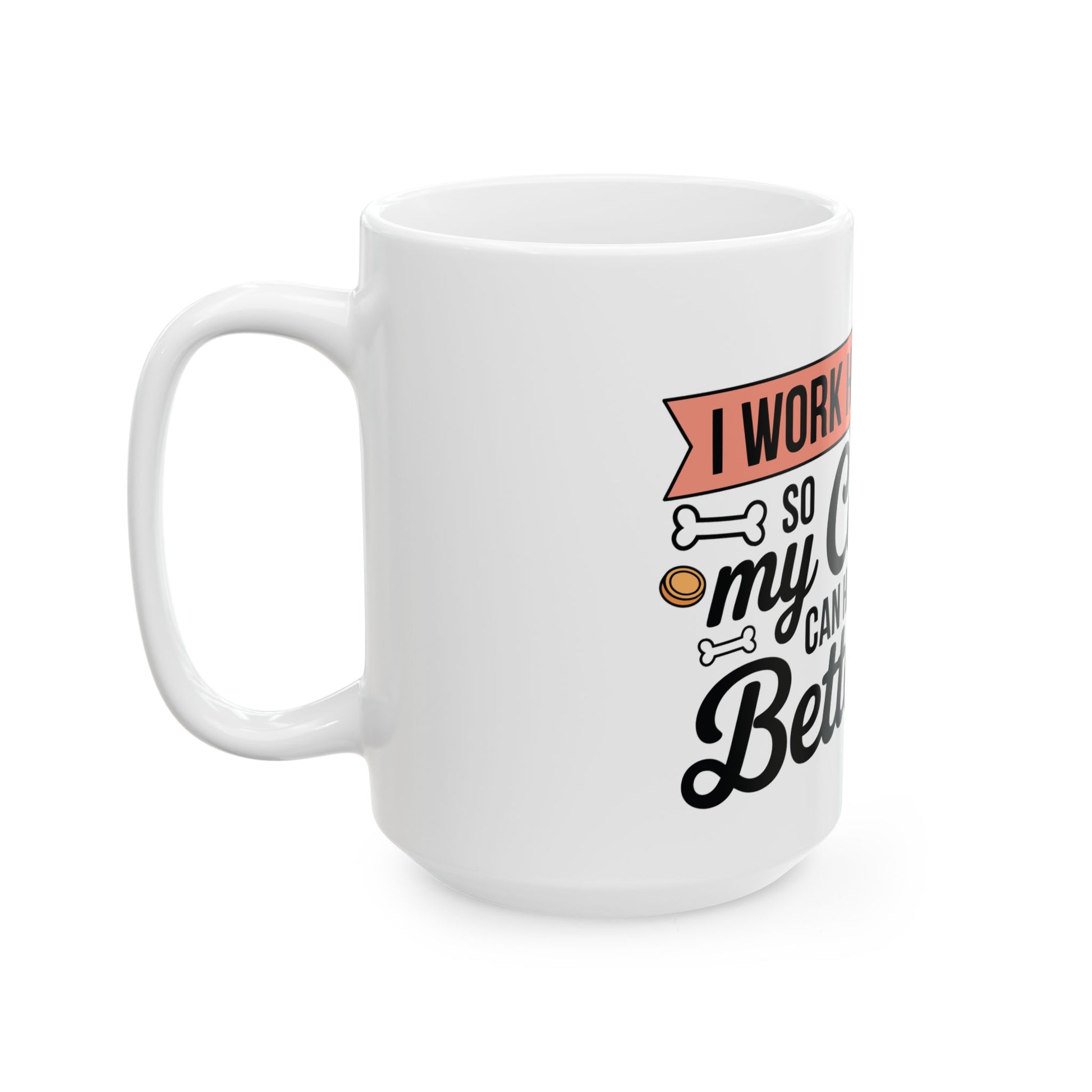 TEEZOCA coffee mug with I Work Hard So My Cat Can Have a Better Life design for spoiled cat owners
