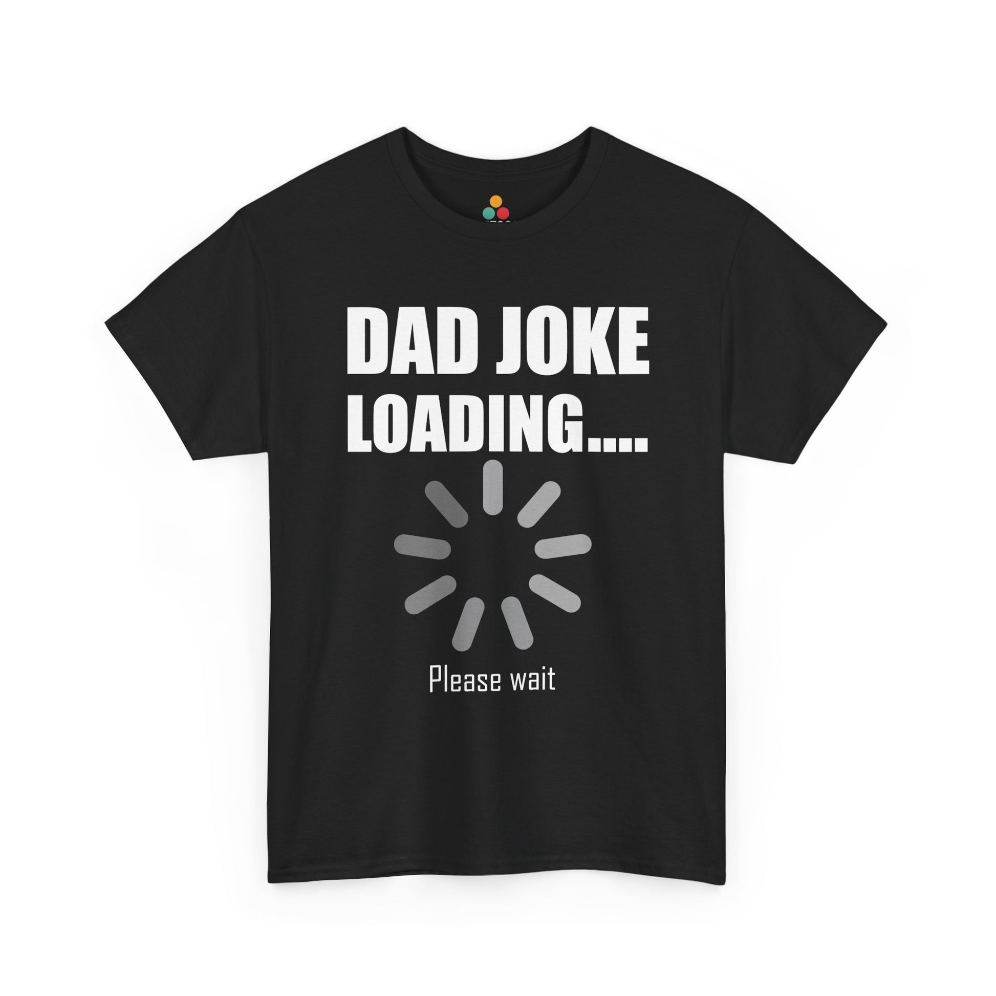  Black t‑shirt with “Dad Joke Loading….” text, grey loading spinner, and “Please wait” caption, flat front view.
