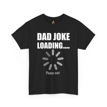 Black t‑shirt with “Dad Joke Loading….” text, grey loading spinner, and “Please wait” caption, flat front view.