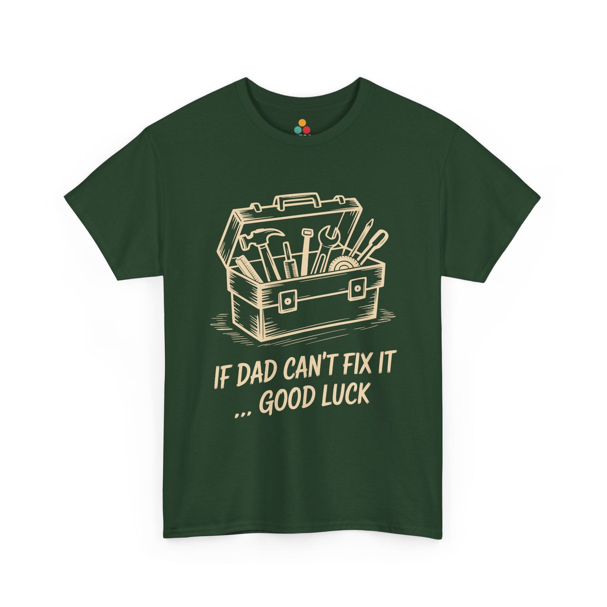 TEEZOCA green “If Dad Can’t Fix It… Good Luck” funny handyman T‑shirt shown on a flat lay.