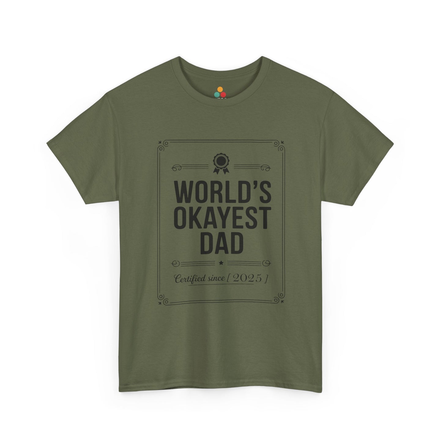 TEEZOCA military green “World’s Okayest Dad Certified Since 2025” funny Father’s Day t-shirt shown flat.