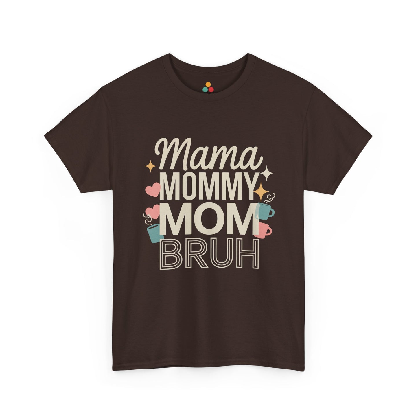 TEEZOCA brown "Mama Mommy Mom Bruh" playful mom quote t‑shirt displayed flat.