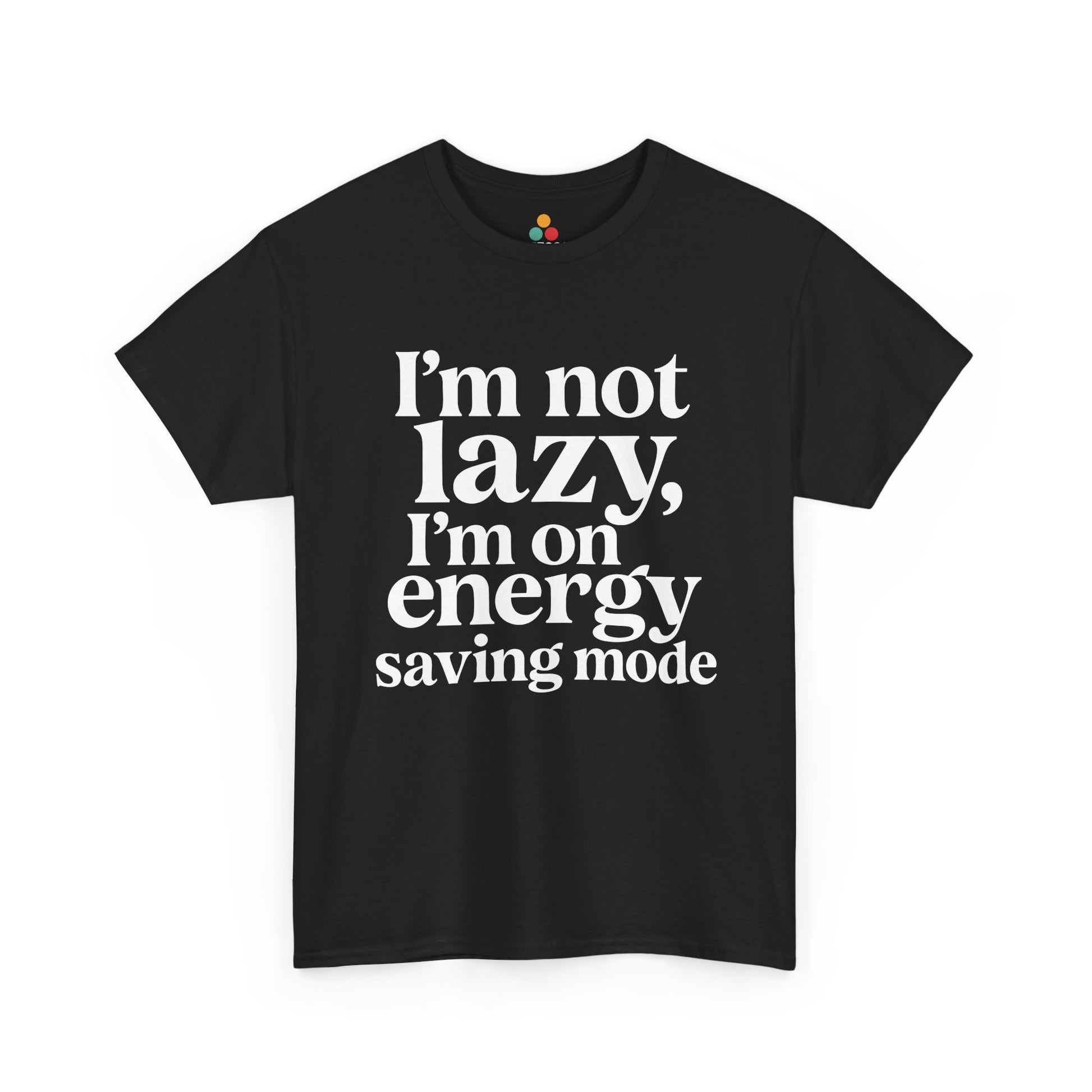 “Teezoca I’m Not Lazy I’m On Energy Saving Mode shirt, bold white stacked text, black tee, front view.”

