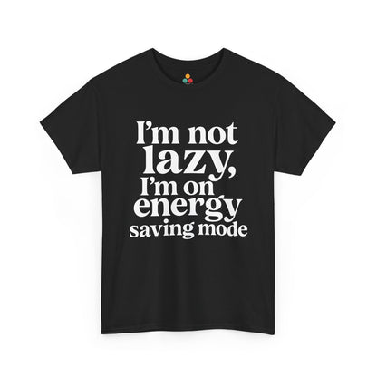“Teezoca I’m Not Lazy I’m On Energy Saving Mode shirt, bold white stacked text, black tee, front view.”

