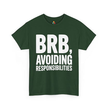 Green t-shirt with white text 'BRB, Avoiding Responsibilities' on a white background | TEEZOCA