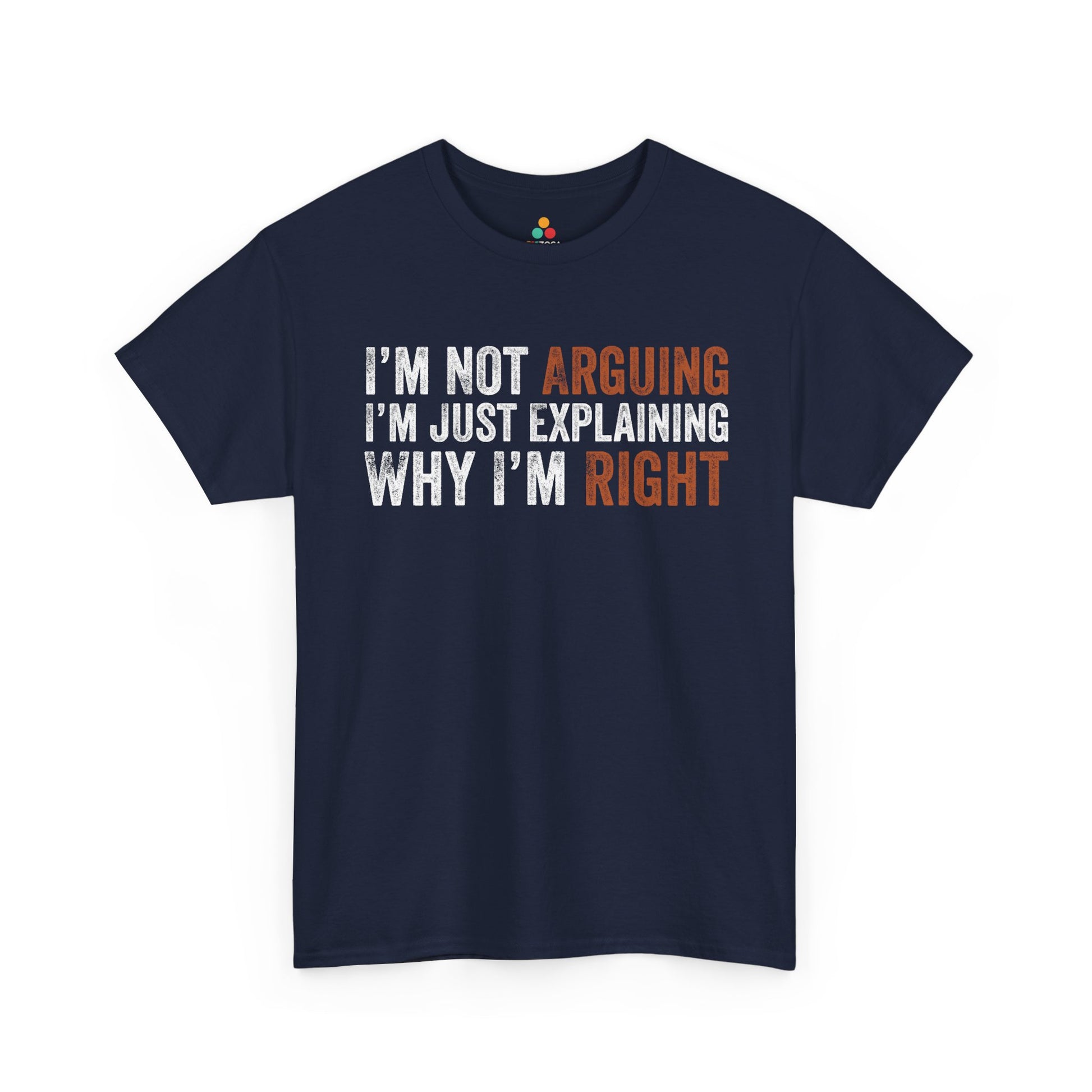 I’m Not Arguing I’m Just Explaining Why I’m Right Unisex T-shirt | TEEZOCA 
