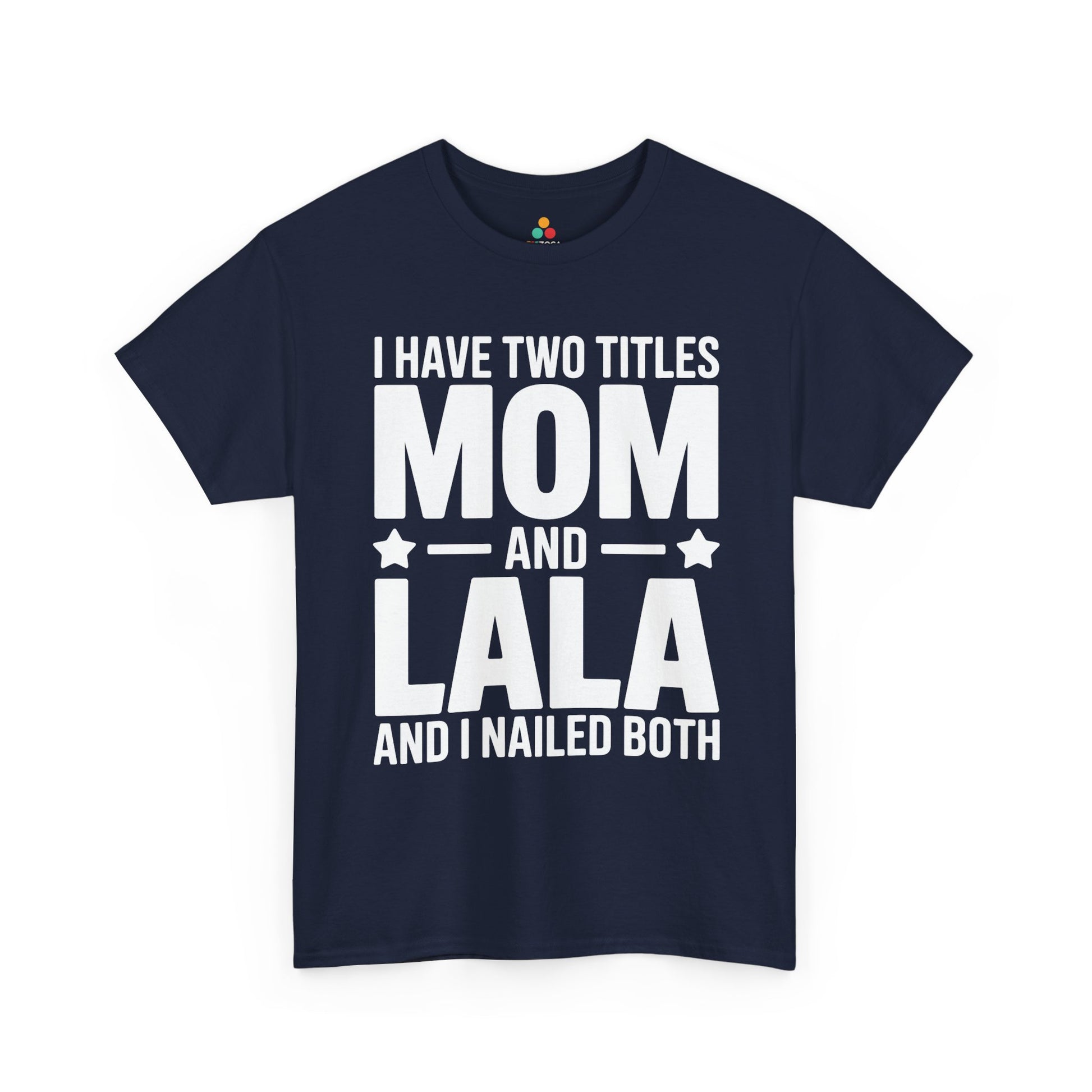 I Have Two Titles Mom and Lala Women's T-shirt Funny Mother's Day Gift | TEEZOCA 
