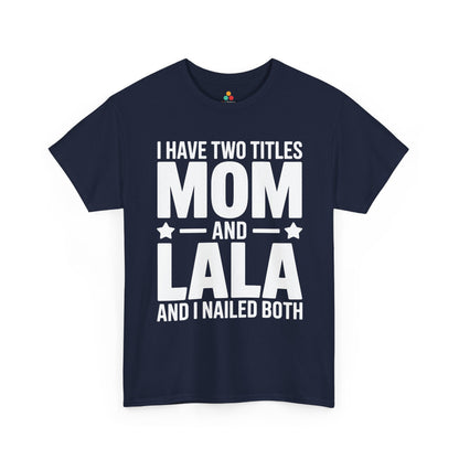 I Have Two Titles Mom and Lala Women's T-shirt Funny Mother's Day Gift | TEEZOCA 