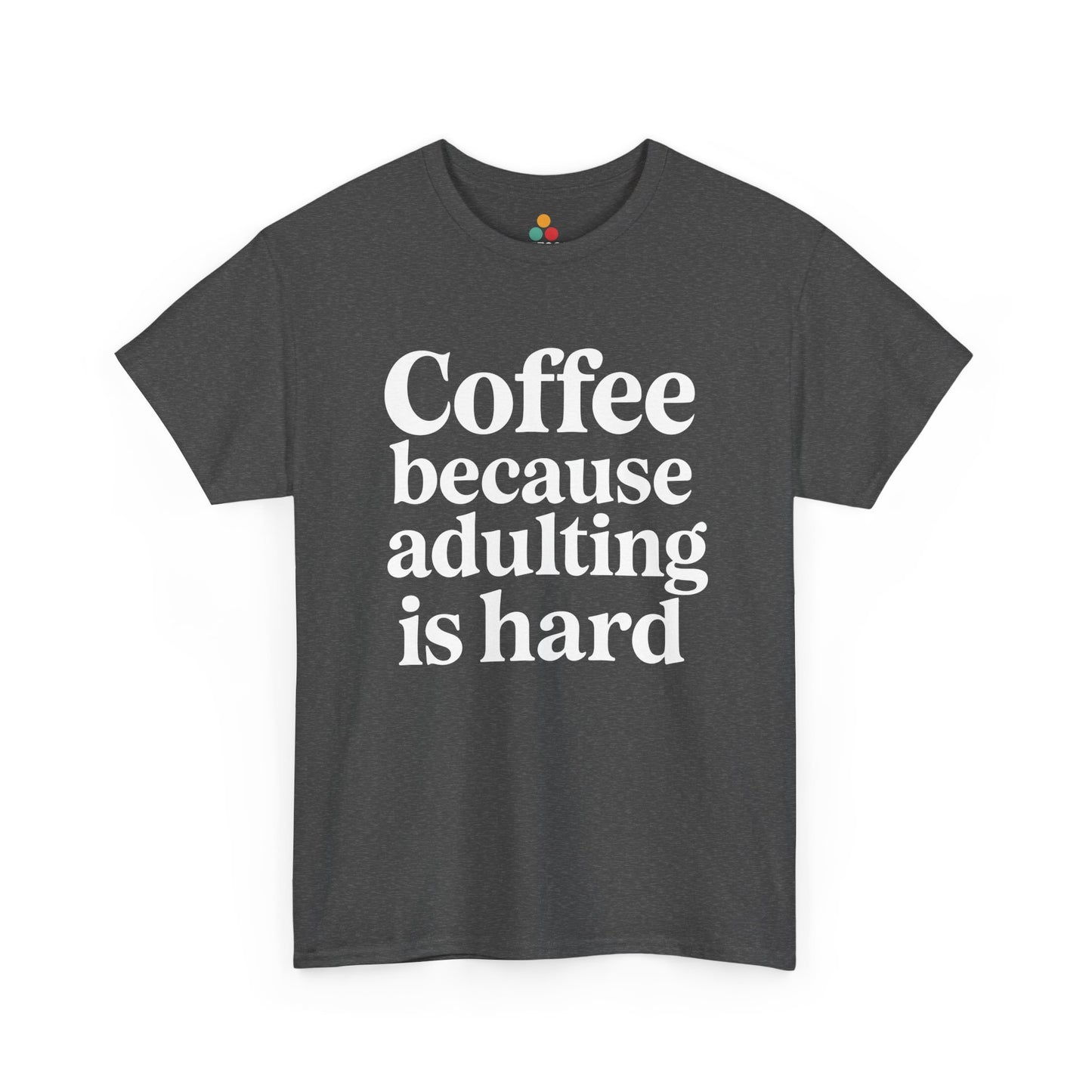 “Teezoca Coffee Because Adulting Is Hard shirt, bold centered white text, heather gray tee, front.”
