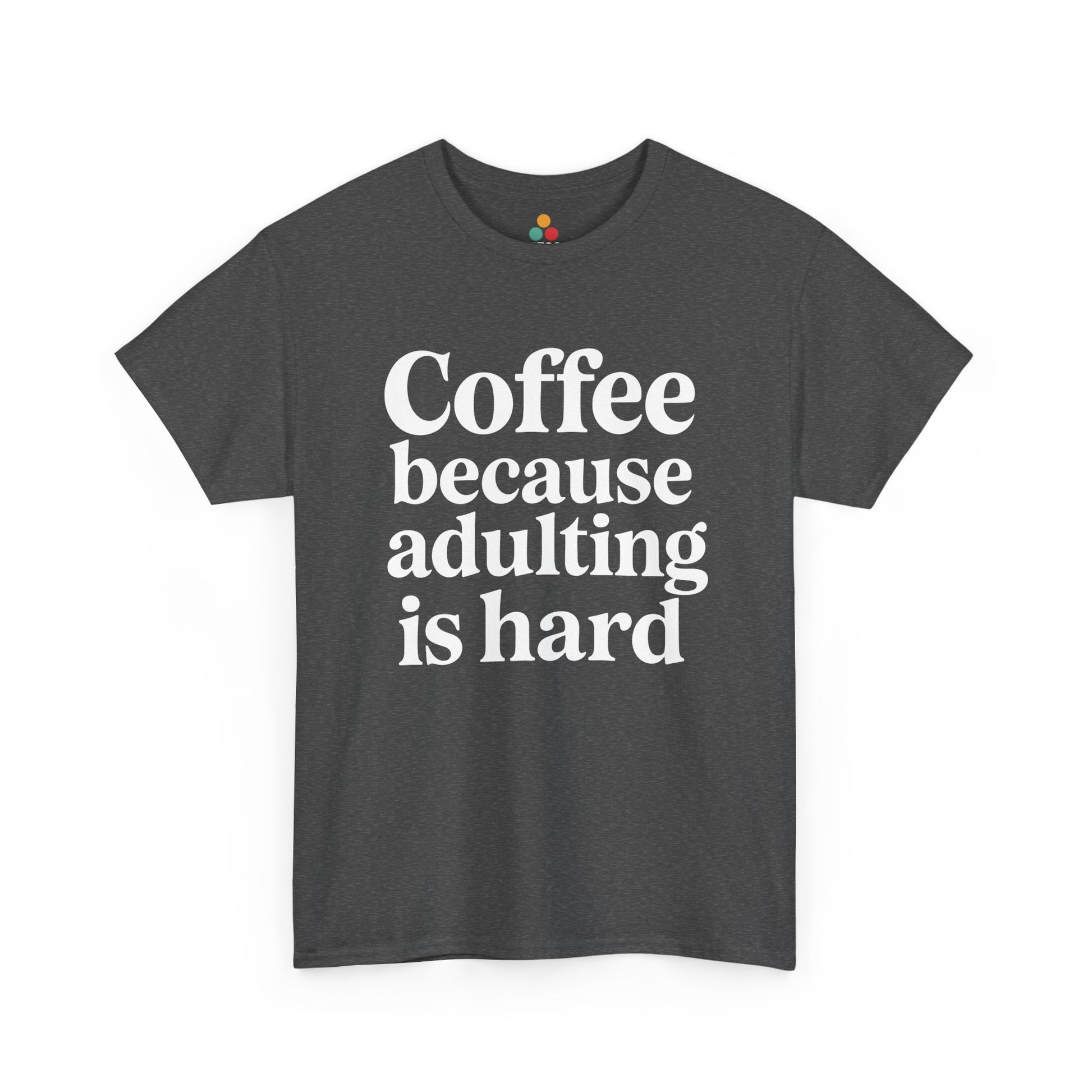 “Teezoca Coffee Because Adulting Is Hard shirt, bold centered white text, heather gray tee, front.”
