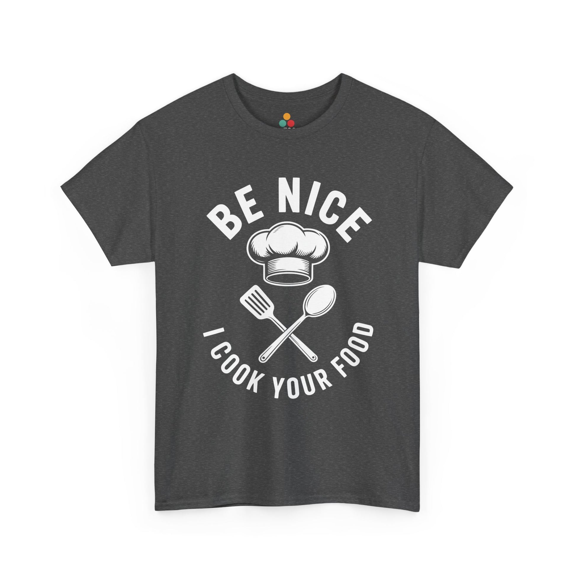 “Teezoca Be Nice I Cook Your Food shirt, funny kitchen worker graphic, charcoal gray tee, front.”

