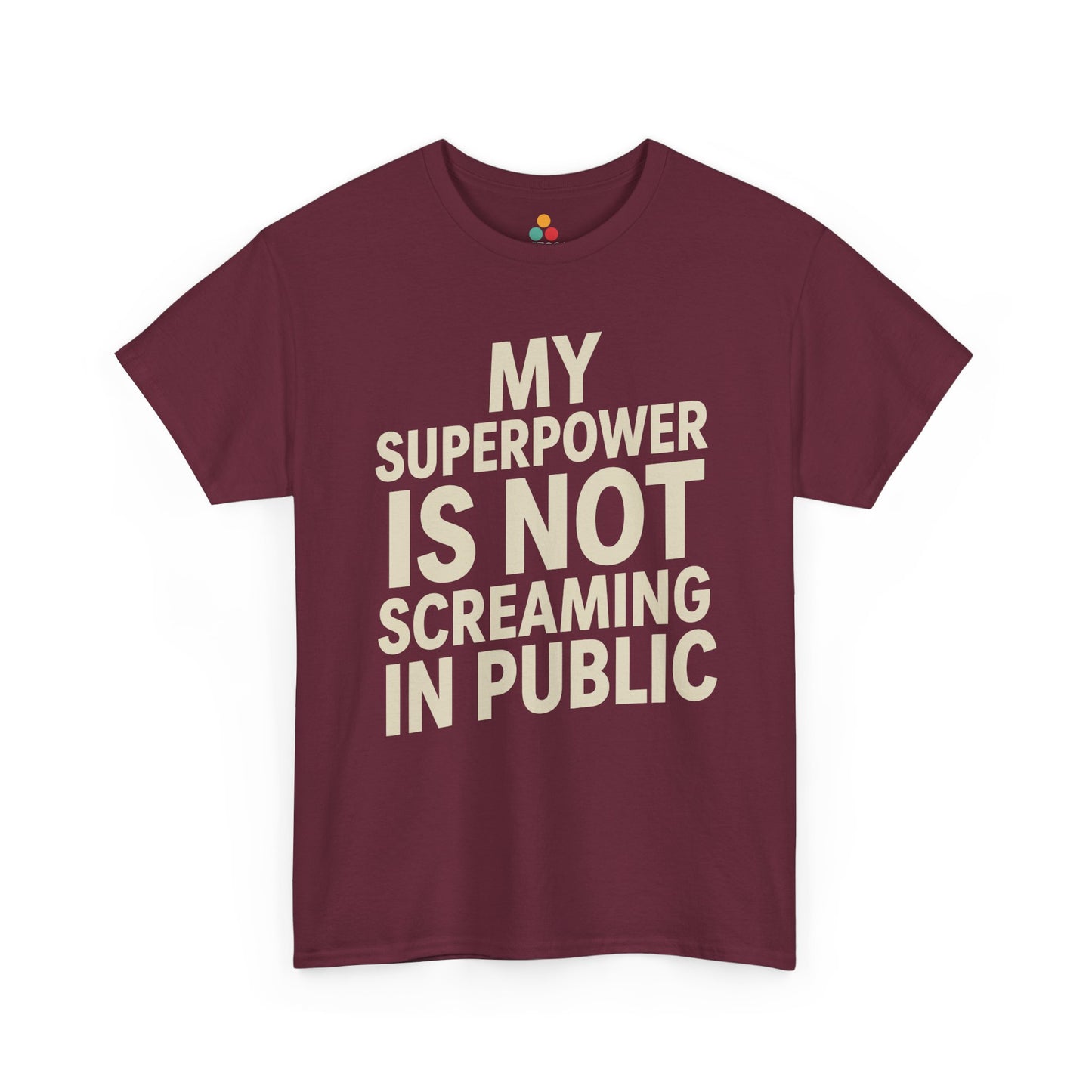 TEEZOCA maroon "My Superpower Is Not Screaming In Public" bold text t‑shirt displayed flat.