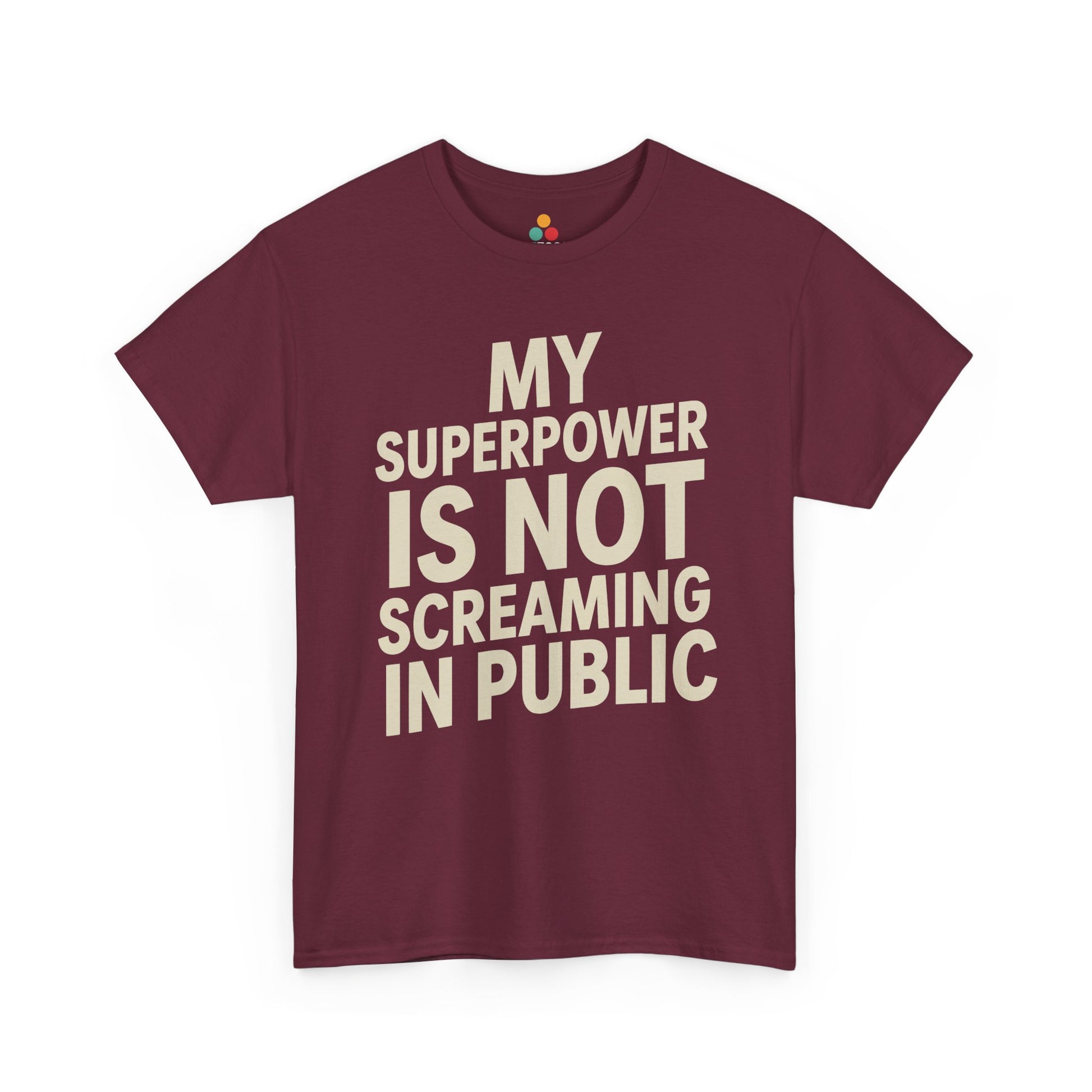 TEEZOCA maroon "My Superpower Is Not Screaming In Public" bold text t‑shirt displayed flat.