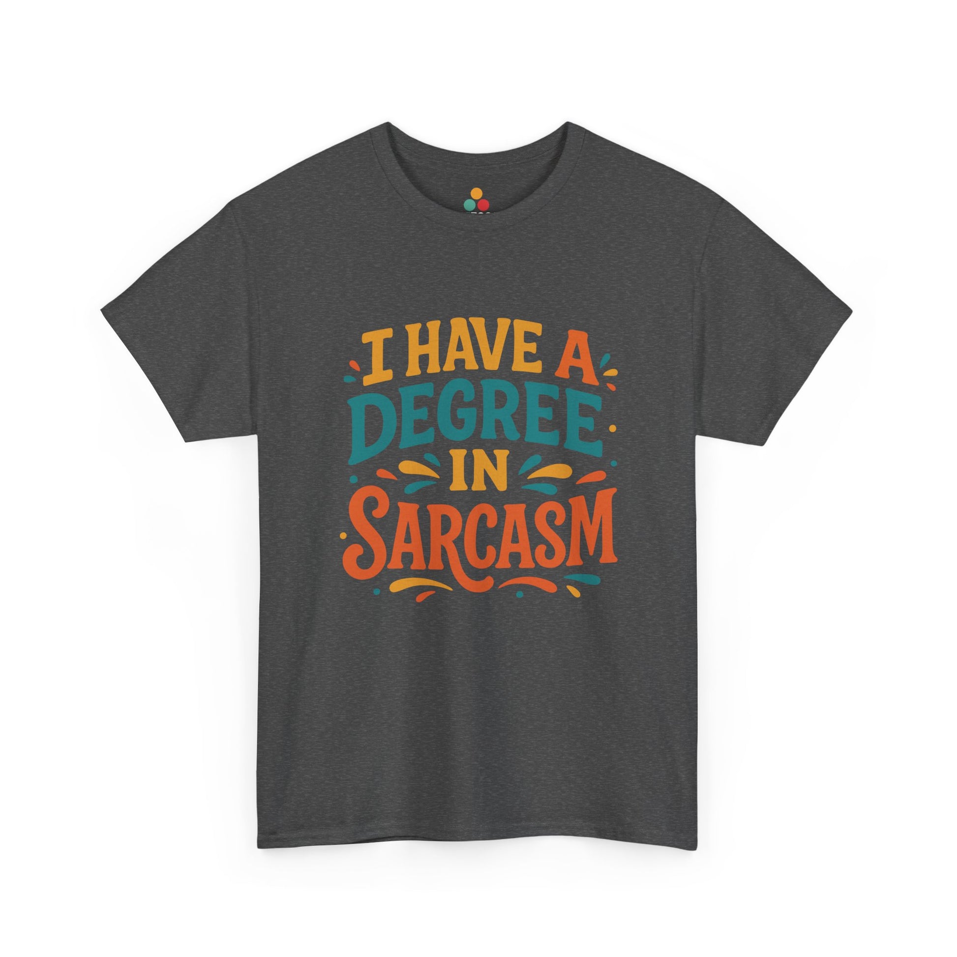 “Teezoca dark green I Have a Degree in Sarcasm shirt, playful colorful typography design, front view.”

