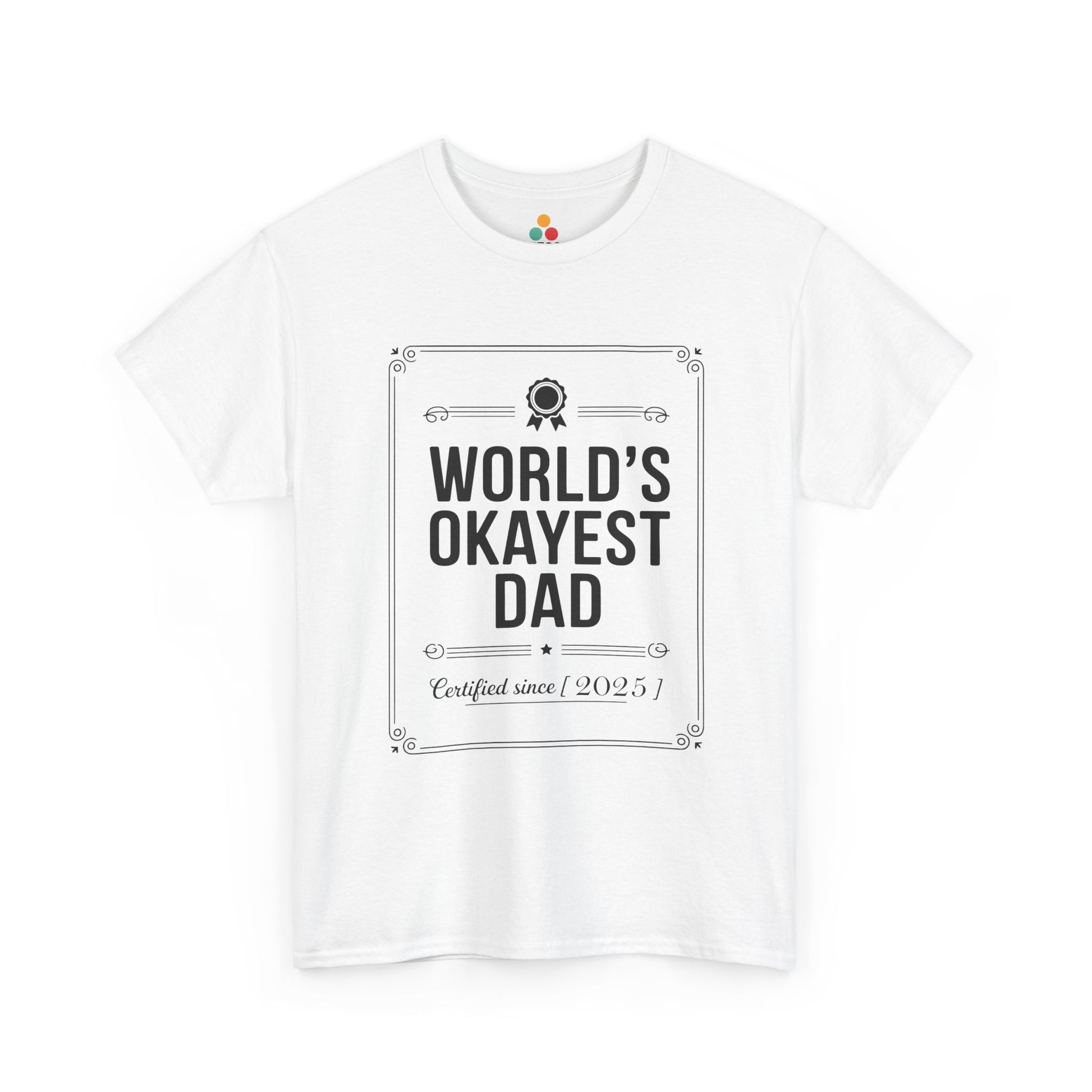 TEEZOCA white “World’s Okayest Dad Certified Since 2025” funny t-shirt shown flat.