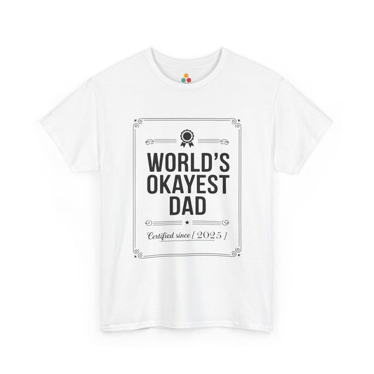 TEEZOCA white “World’s Okayest Dad Certified Since 2025” funny t-shirt shown flat.