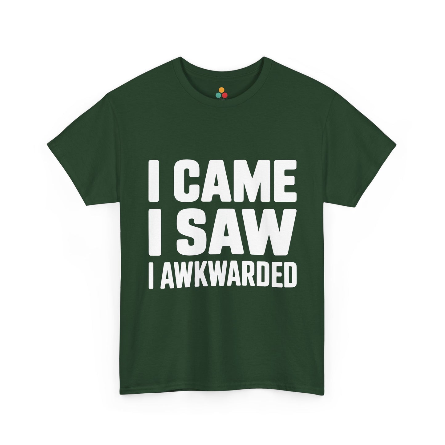 Green t-shirt with white text 'I CAME I SAW I AWKWARDED' on a white background | TEEZOCA