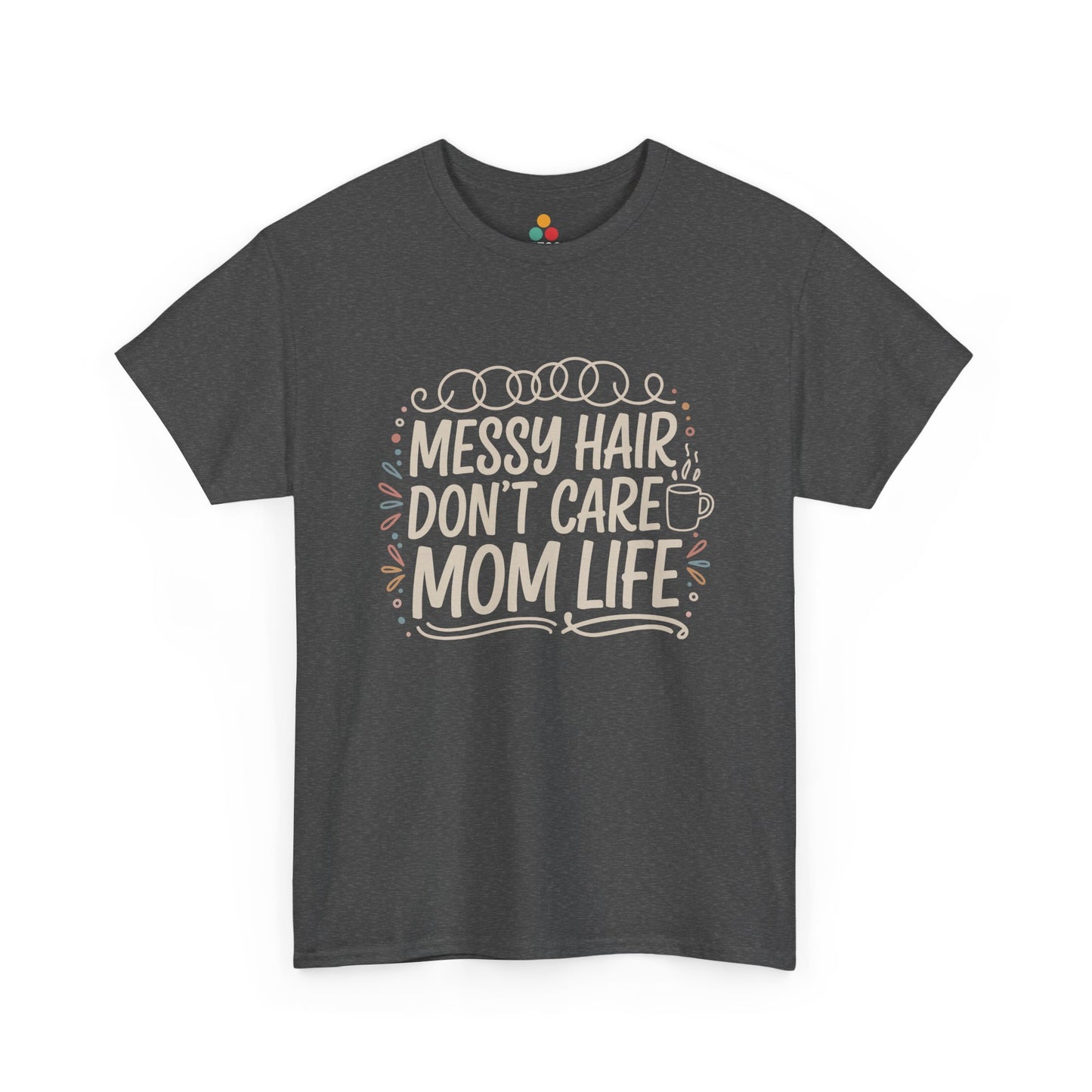 TEEZOCA dark gray “Messy Hair Don’t Care Mom Life” mom shirt on a flat lay.