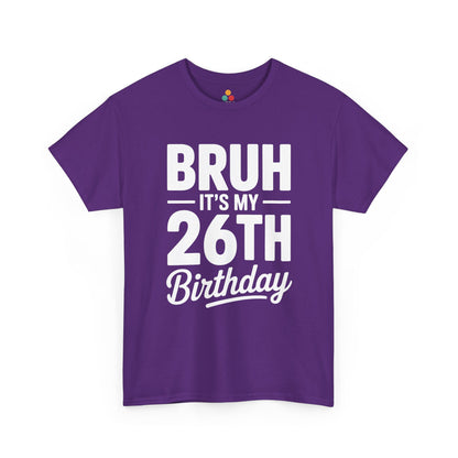 Bruh it’s my 26th birthday typography design with bold block letters and script “Birthday”. Purple Tee shirt


