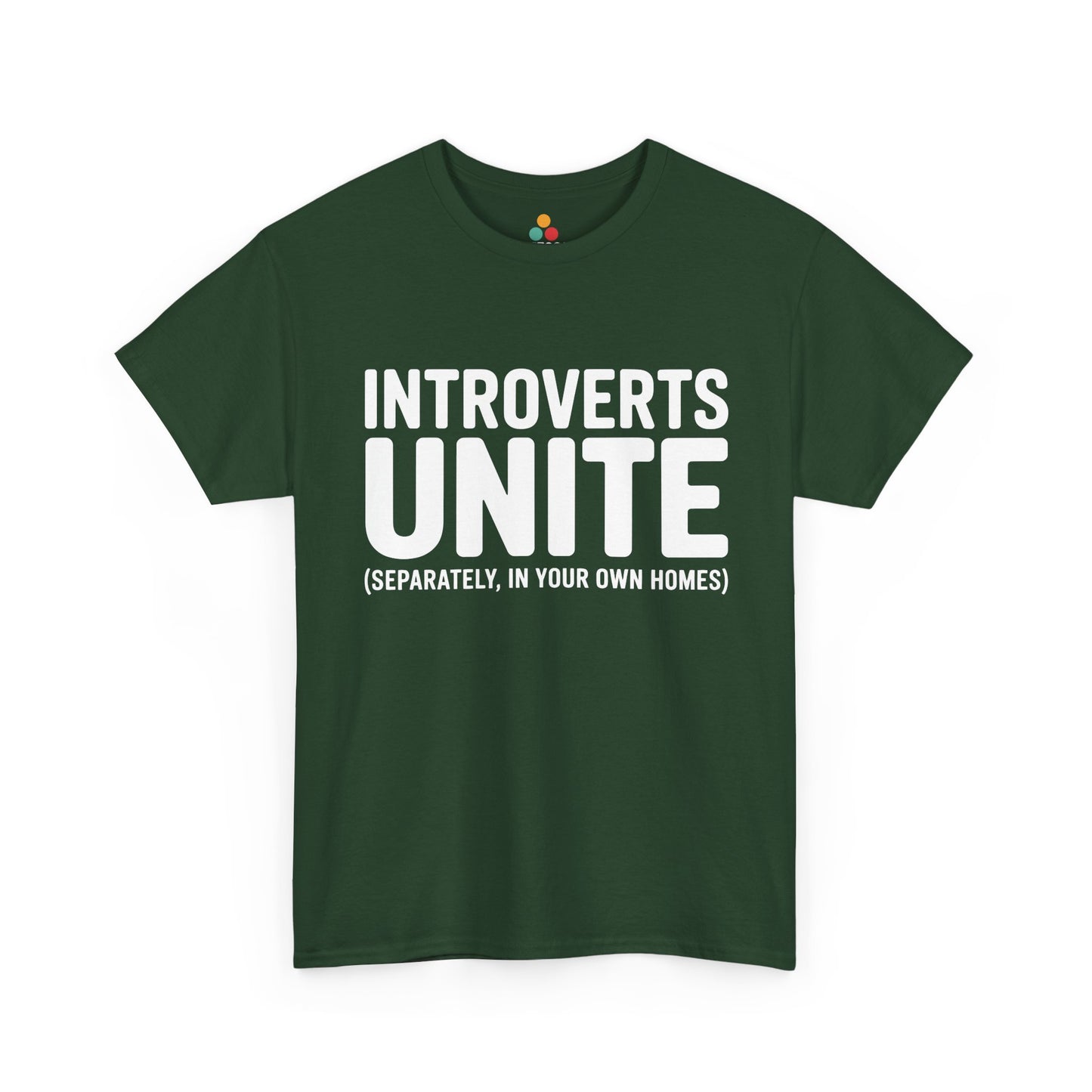 Green t-shirt with white text 'INTROVERTS UNITE (SEPARATELY, IN YOUR OWN HOMES)' on a white background | TEEZOCA