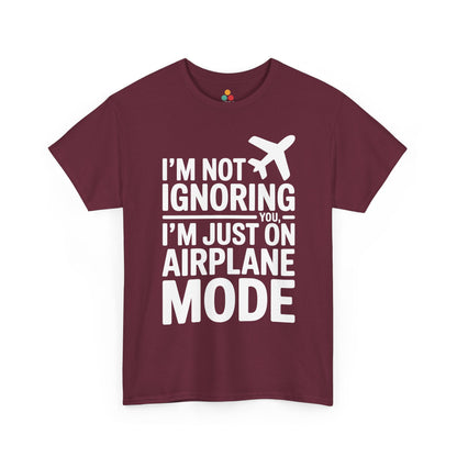 Maroon t-shirt with " I'm Not Ignoring You, I'm Just On Airplane Mode " text on a white background | TEEZOCA