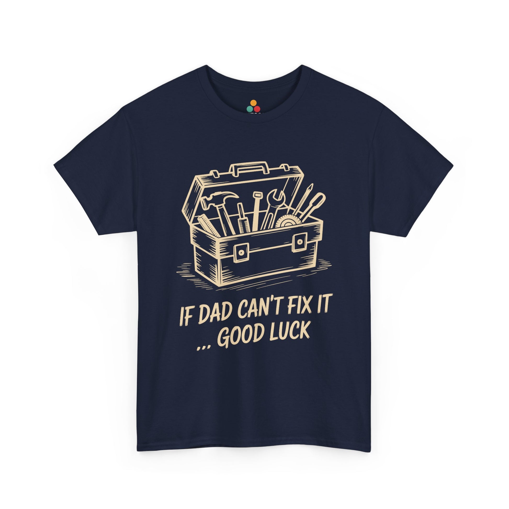TEEZOCA navy “If Dad Can’t Fix It… Good Luck” funny dad tool box T‑shirt shown flat.