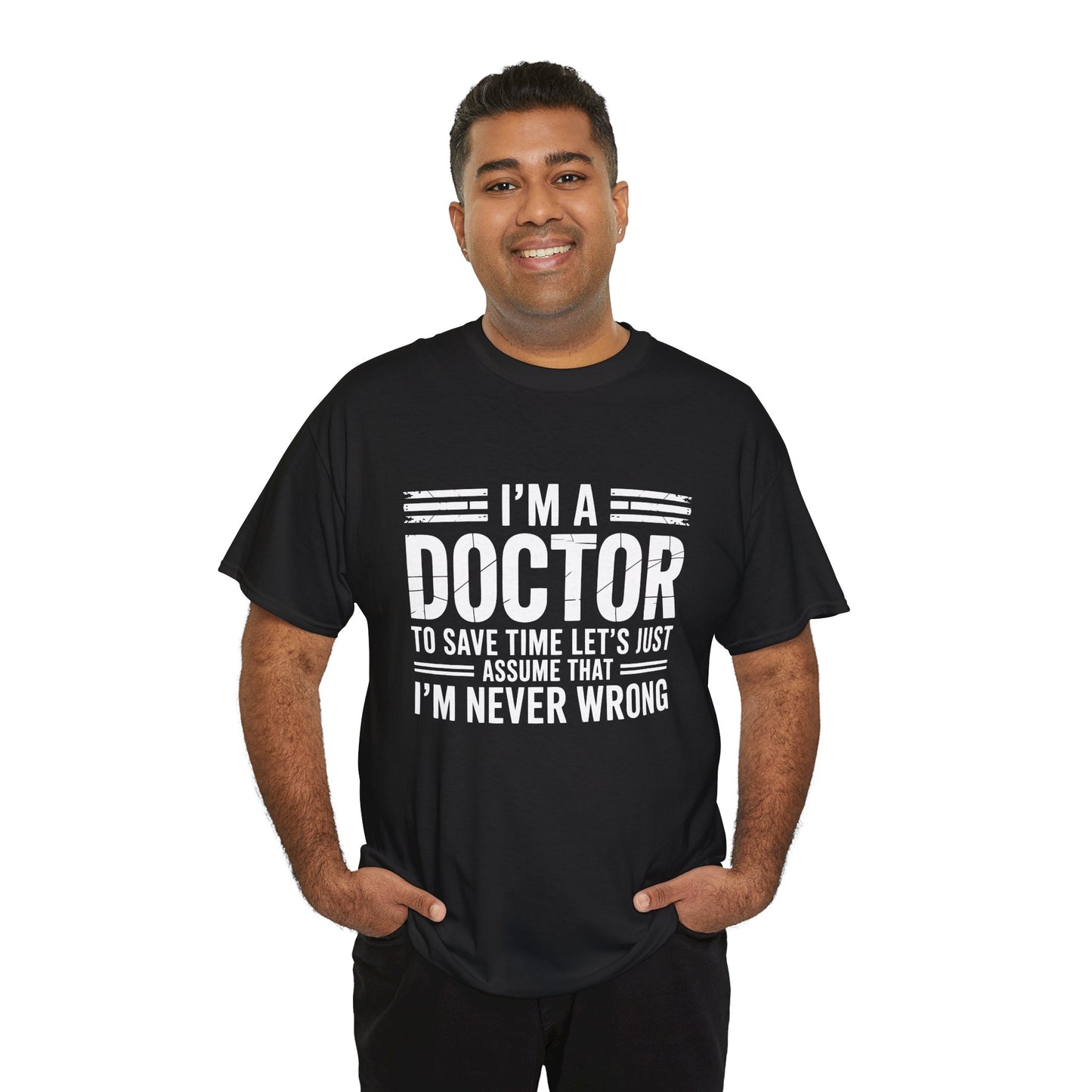 “Male model in Teezoca funny doctor shirt, I’m a Doctor Let’s Just Assume I’m Never Wrong quote, black tee, casual pose.”

