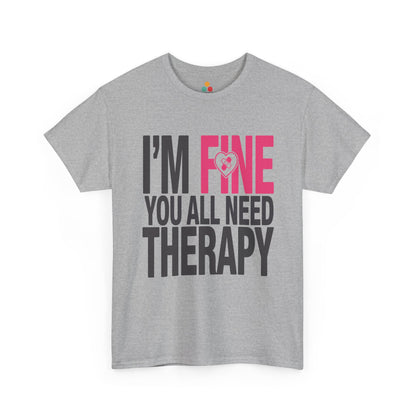 TEEZOCA gray “I’m Fine You All Need Therapy” bold text t‑shirt displayed flat.